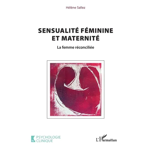 Sensualité féminine et maternité: La femme réconciliée