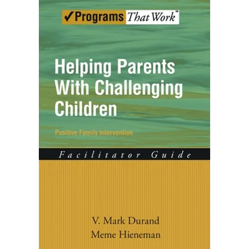 Helping Parents with Challenging Children Positive Family Intervention Facilitator Guide