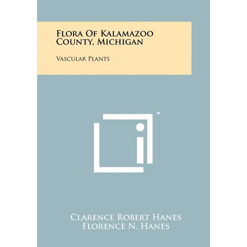 Flora Of Kalamazoo County, Michigan: Vascular Plants
