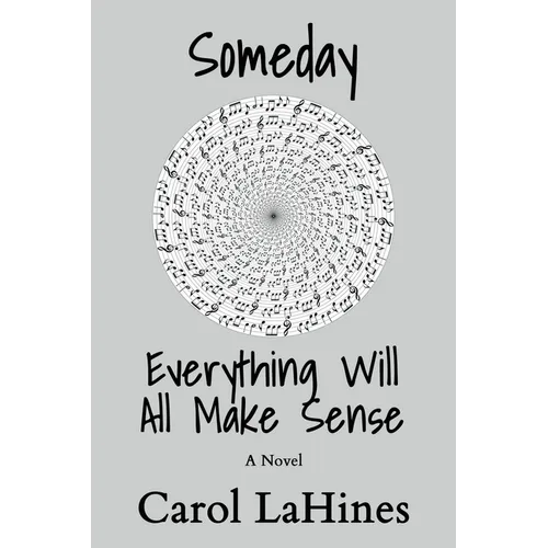 Someday Everything Will All Make Sense