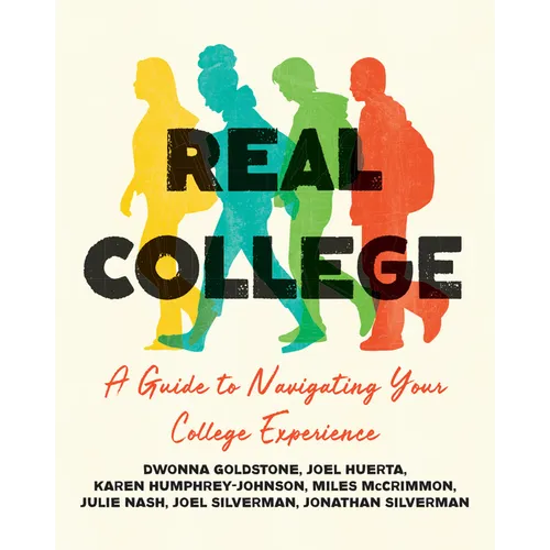 Real College: A Guide to Navigating Your College Experience
