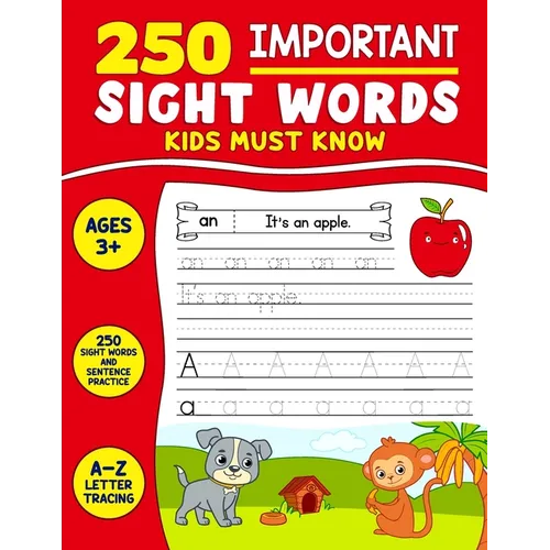 250 Important Sight Words Kids Must Know: Great Activity Book To Help Kids Master Their Reading Writing And Spelling Skills