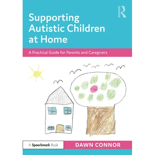 Supporting Autistic Children at Home: A Practical Guide for Parents and Caregivers