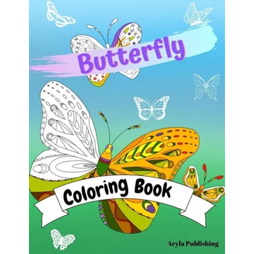 Butterfly Coloring Book: Adult Colouring Fun Stress Relief Relaxation and Escape