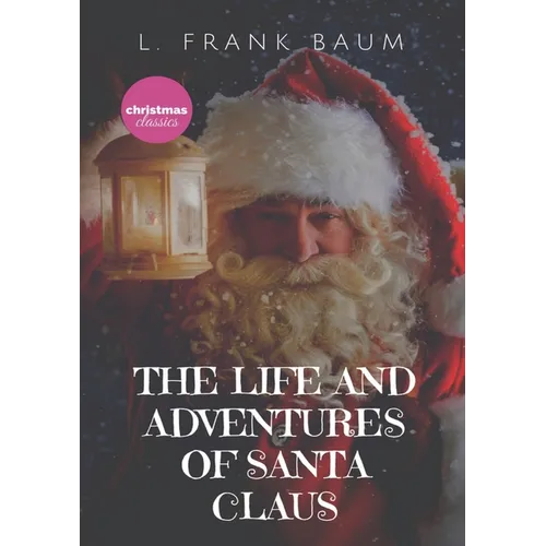 The Life and Adventures of Santa Claus: A 1902 children's book, written by L. Frank Baum and illustrated by Mary Cowles Clark.Draw close to the fire,