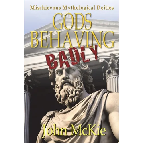 Gods Behaving Badly