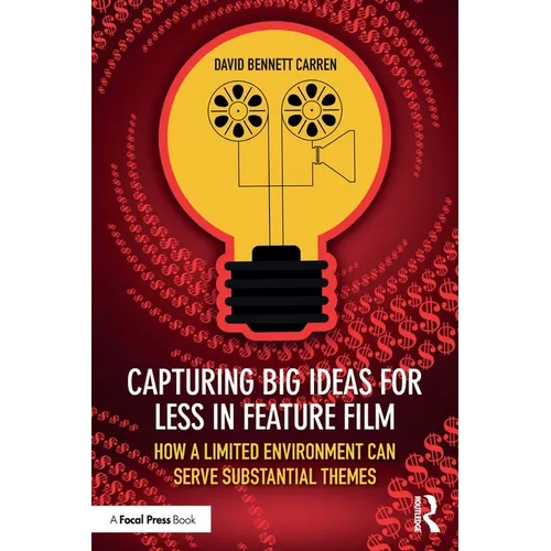 Capturing Big Ideas for Less in Feature Film: How a Limited Environment Can Serve Substantial Themes
