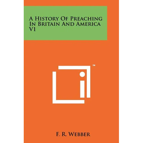 A History Of Preaching In Britain And America V1