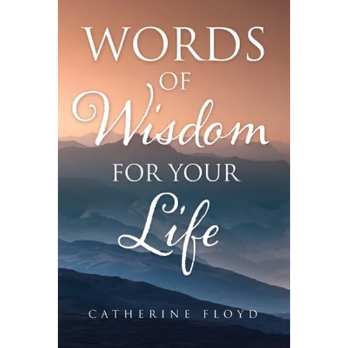 Words of Wisdom for Your Life