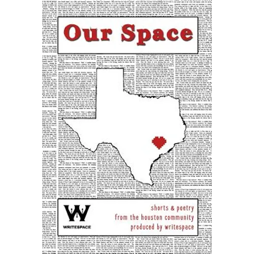 Our Space: Shorts & Poetry from the Houston Community