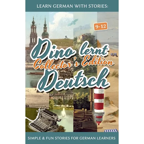 Learn German with Stories: Dino lernt Deutsch Collector's Edition - Simple & Fun Stories For German learners (9-12)