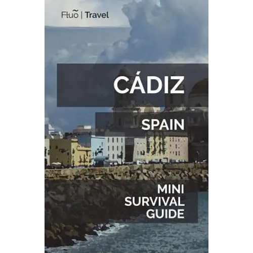 Cádiz Mini Survival Guide