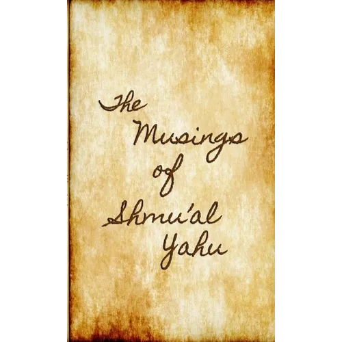 The Musings of SHMU'AL YAHU