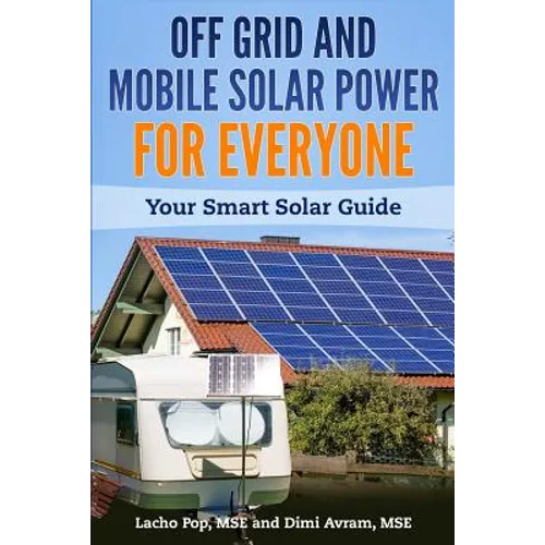 Off Grid and Mobile Solar Power For Everyone: Your Smart Solar Guide
