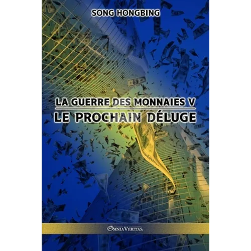La guerre des monnaies V: Le prochain déluge