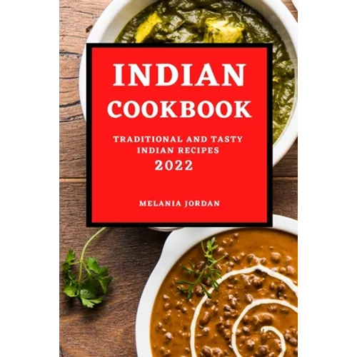Indian Cookbook 2022: Traditional and Tasty Indian Recipes