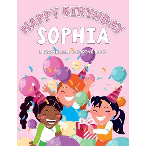 Sophia's Birthday Coloring Book: Customized Book Created Just For You