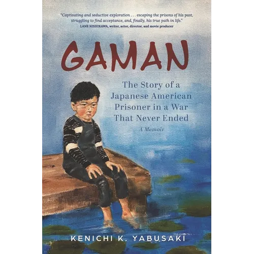 Gaman: The Story of a Japanese American Prisoner in a War That Never Ended