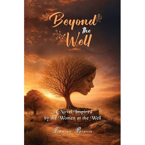Beyond The Well: The Story of the Samaritan Woman Before and After the Well