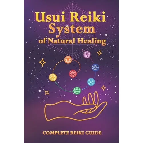 Usui Reiki System of Natural Healing: Complete Reiki Guide