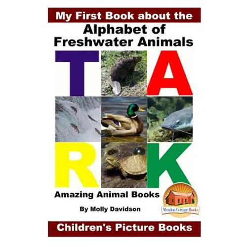 My First Book about the Alphabet of Freshwater Animals - Amazing Animal Books - Children's Picture Books