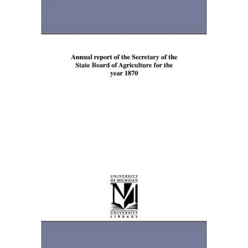 Annual Report of the Secretary of the State Board of Agriculture for the Year 1870
