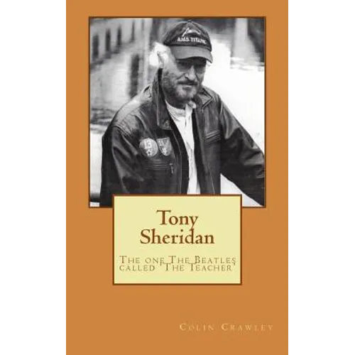 Tony Sheridan: The one The Beatles called 'The Teacher'.