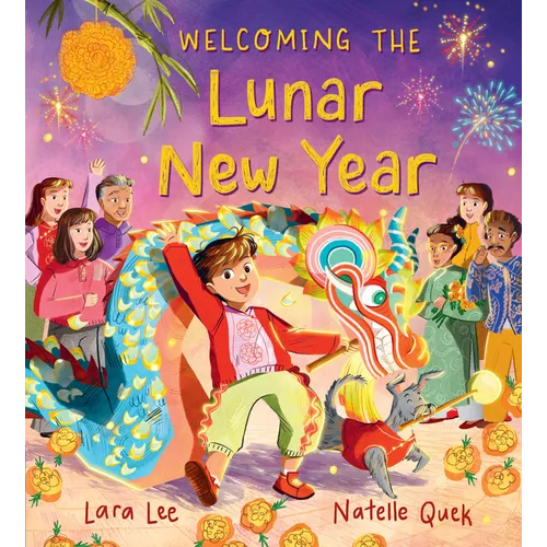 Welcoming the Lunar New Year: Festivals of the World: (An Educational Picture Book about Traditions, Food, and Family - For Kids Ages 4-6)