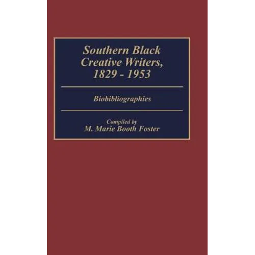 Southern Black Creative Writers, 1829-1953: Biobibliographies