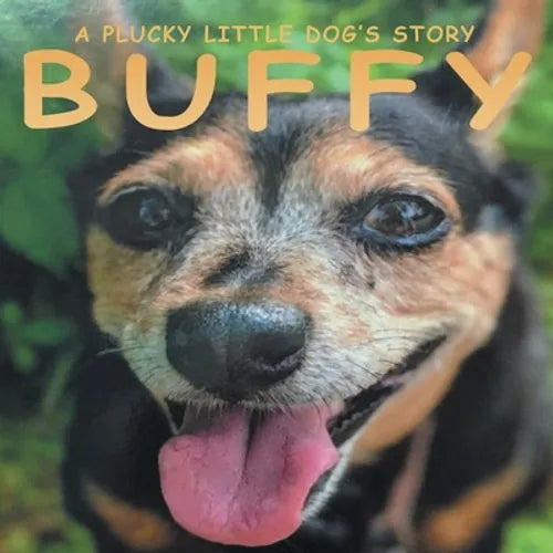 Buffy: A Plucky Little Dog's Story