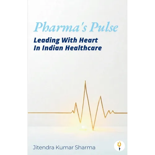 Pharma's Pulse Leading With Heart In Indian Healthcare