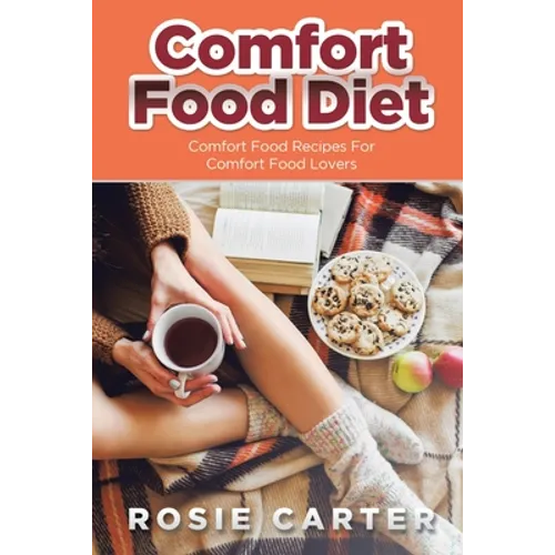 Comfort Food Diet: Comfort Food Recipes for Comfort Food Lovers
