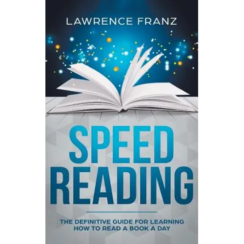 Speed Reading: The Definitive Guide for Learning How to Read a Book a Day