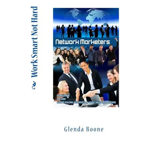Work Smart Not Hard, Network Marketers