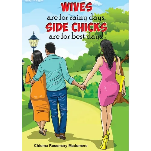 Wives are for rainy days, side chicks are for best days