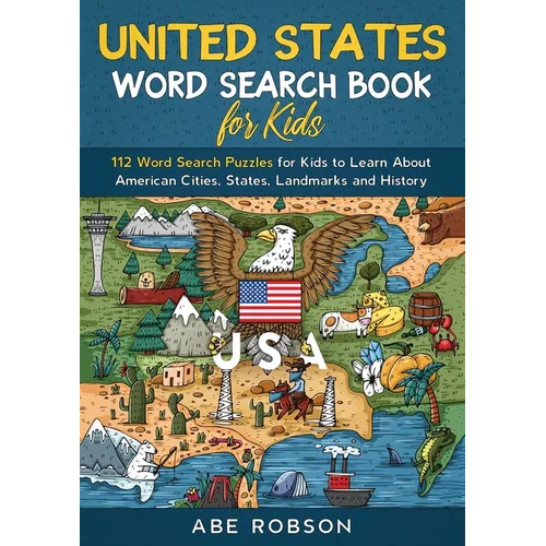 United States Word Search Book for Kids: 112 Word Search Puzzles for Kids to Learn About American Cities, States, Landmarks and History (Word Search f