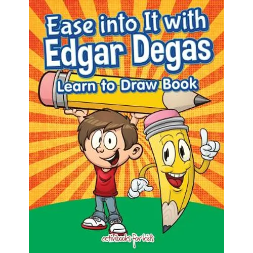 Ease into It with Edgar Degas: Learn to Draw Book