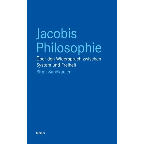 Jacobis Philosophie: Über den Widerspruch zwischen System und Freiheit