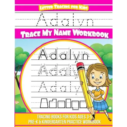 Adalyn Letter Tracing for Kids Trace my Name Workbook: Tracing Books for Kids ages 3 - 5 Pre-K & Kindergarten Practice Workbook