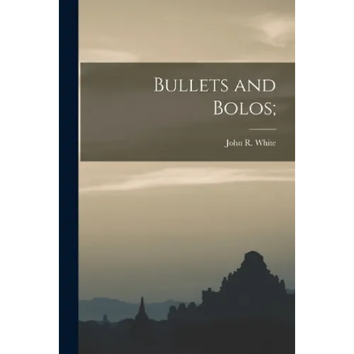 Bullets and Bolos;