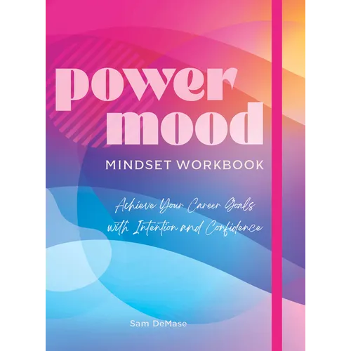 Power Mood Mindset Workbook: Achieve Your Career Goals with Intention and Confidence