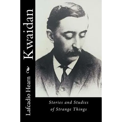 Kwaidan: Stories and Studies of Strange Things