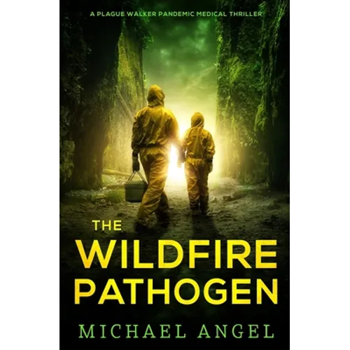 The Wildfire Pathogen: A Plague Walker Pandemic Medical Thriller