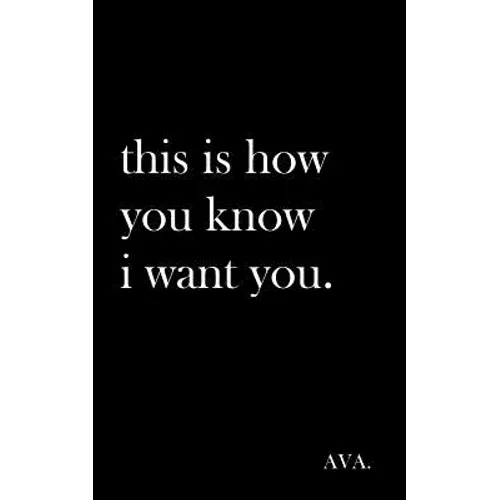 this is how you know i want you.