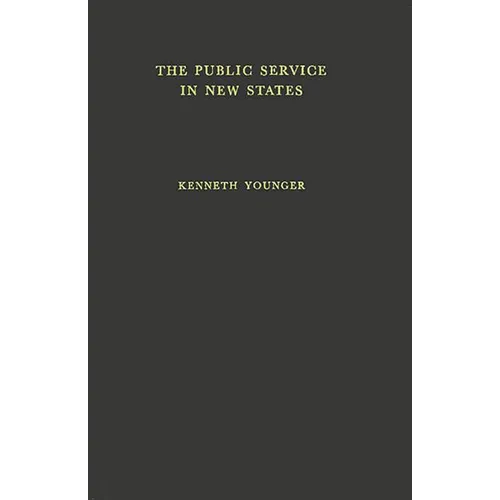 The Public Service in the New States: A Study in Some Trained Manpower Problems