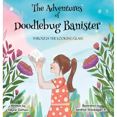 The Adventures of Doodlebug Banister - through the looking glass