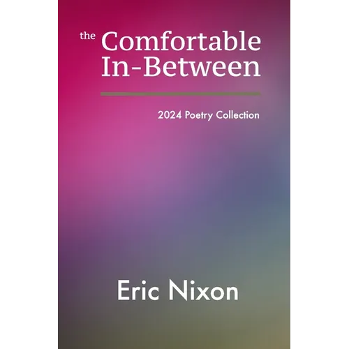 The Comfortable In-Between: 2024 Poetry Collection