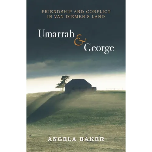 Umarrah & George: Friendship and Conflict in Van Diemen's Land