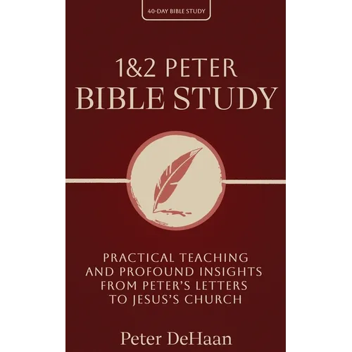1 & 2 Peter Bible Study: Practical Teaching and Profound Insights from Peter's Letters to Jesus's Church