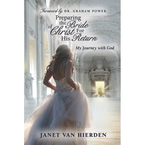 Preparing the Bride of Christ for His Return: My Journey with God